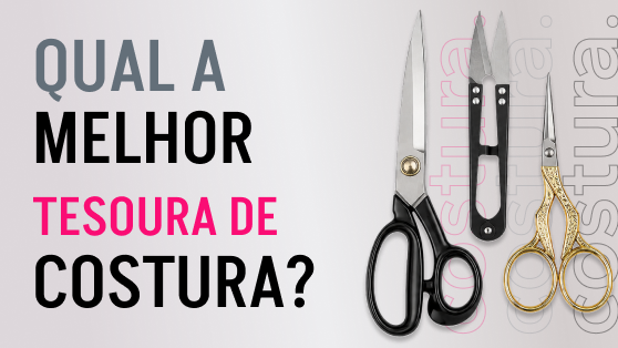 Qual é o tipo ideal de tesouras para costura?
