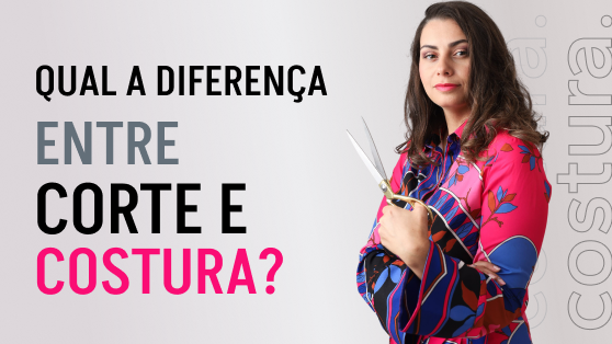 Corte e costura: qual a diferença e por onde começar?