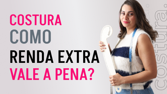 Costura como renda extra será que vale a pena?
